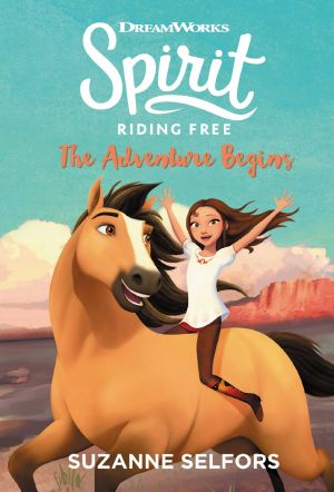 [Spirit Riding Free 01] • Spirit Riding Free · The Adventure Begins